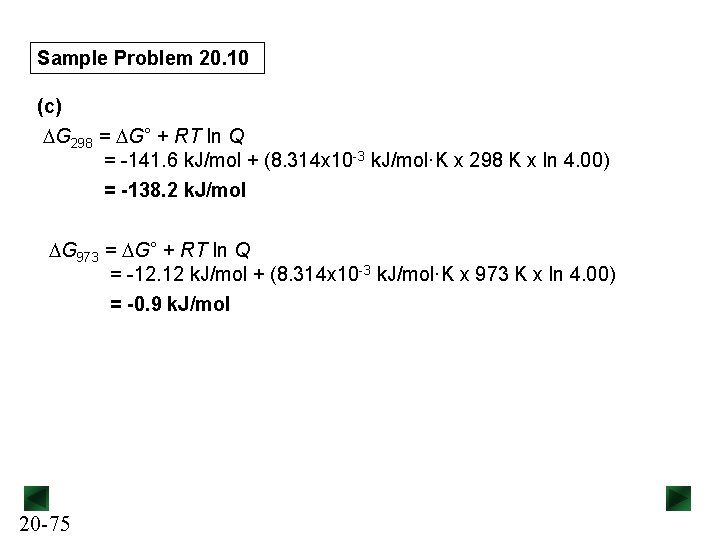 Sample Problem 20. 10 (c) DG 298 = DG° + RT ln Q =