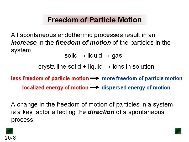 Freedom of Particle Motion All spontaneous endothermic processes result in an increase in the