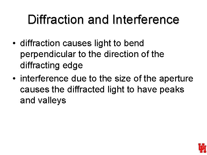 Diffraction and Interference • diffraction causes light to bend perpendicular to the direction of