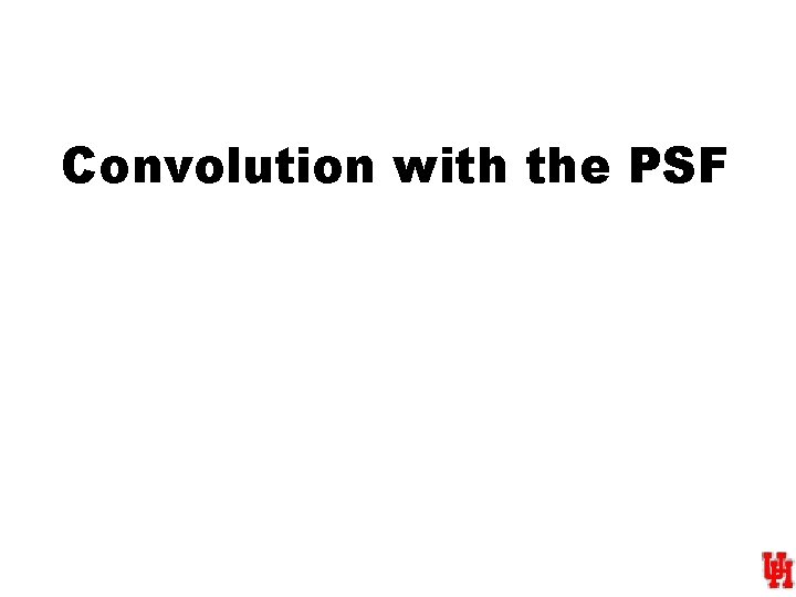 Convolution with the PSF 