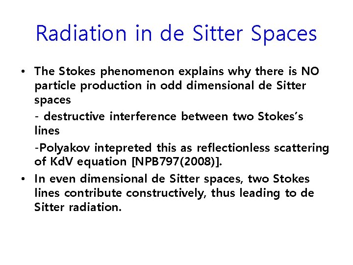 Radiation in de Sitter Spaces • The Stokes phenomenon explains why there is NO Radiation in de Sitter Spaces • The Stokes phenomenon explains why there is NO