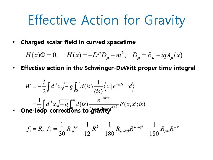 Effective Action for Gravity • Charged scalar field in curved spacetime • Effective action Effective Action for Gravity • Charged scalar field in curved spacetime • Effective action