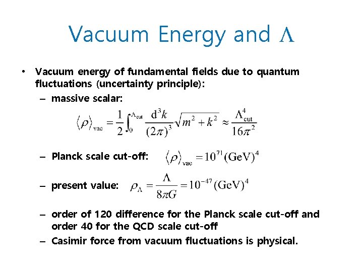 Vacuum Energy and • Vacuum energy of fundamental fields due to quantum fluctuations (uncertainty Vacuum Energy and • Vacuum energy of fundamental fields due to quantum fluctuations (uncertainty