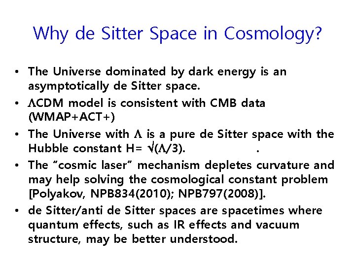 Why de Sitter Space in Cosmology? • The Universe dominated by dark energy is Why de Sitter Space in Cosmology? • The Universe dominated by dark energy is