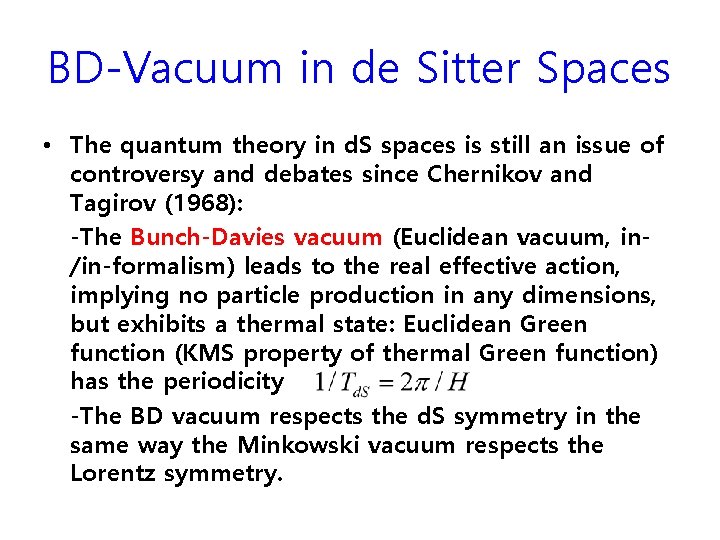 BD-Vacuum in de Sitter Spaces • The quantum theory in d. S spaces is BD-Vacuum in de Sitter Spaces • The quantum theory in d. S spaces is
