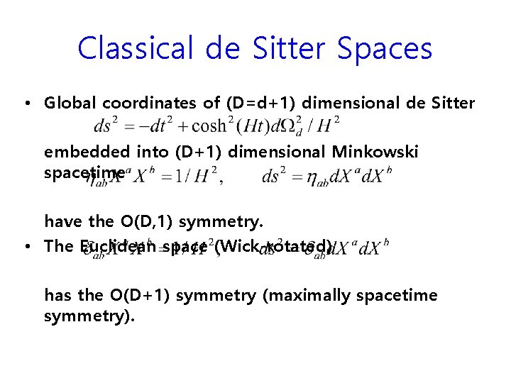 Classical de Sitter Spaces • Global coordinates of (D=d+1) dimensional de Sitter embedded into Classical de Sitter Spaces • Global coordinates of (D=d+1) dimensional de Sitter embedded into