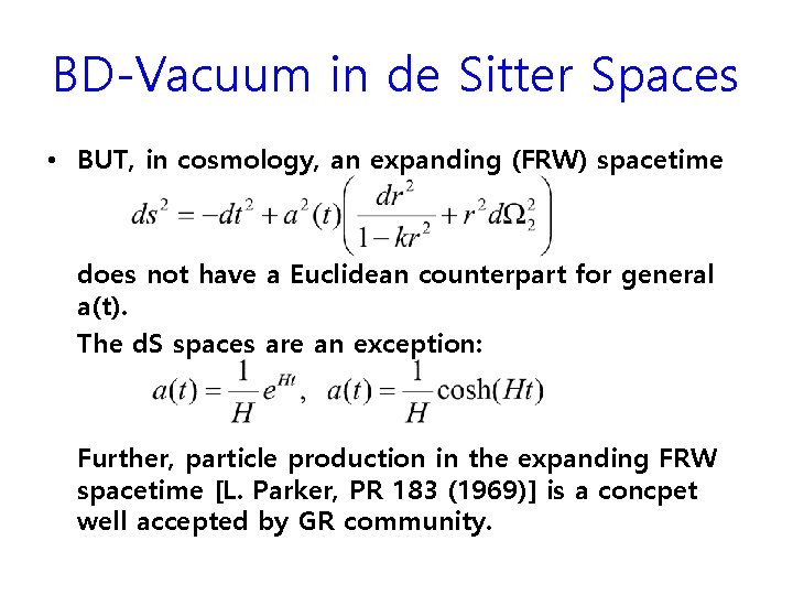 BD-Vacuum in de Sitter Spaces • BUT, in cosmology, an expanding (FRW) spacetime does BD-Vacuum in de Sitter Spaces • BUT, in cosmology, an expanding (FRW) spacetime does
