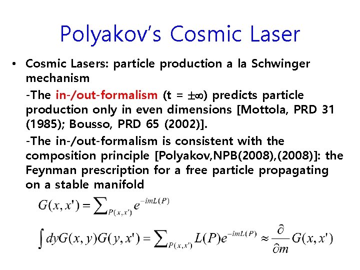 Polyakov’s Cosmic Laser • Cosmic Lasers: particle production a la Schwinger mechanism -The in-/out-formalism Polyakov’s Cosmic Laser • Cosmic Lasers: particle production a la Schwinger mechanism -The in-/out-formalism