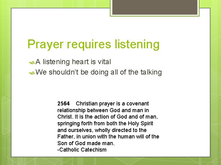 Prayer requires listening A listening heart is vital We shouldn’t be doing all of