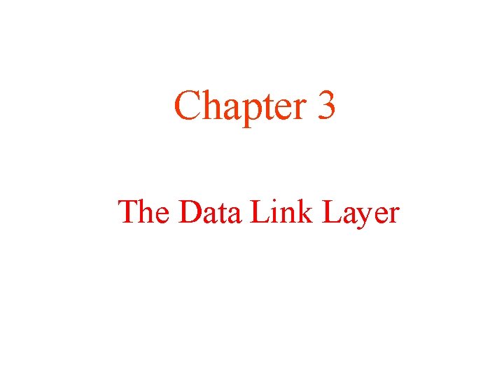 Chapter 3 The Data Link Layer 