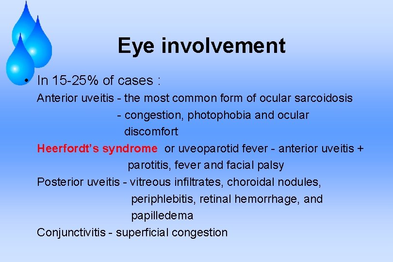 Eye involvement • In 15 -25% of cases : Anterior uveitis - the most