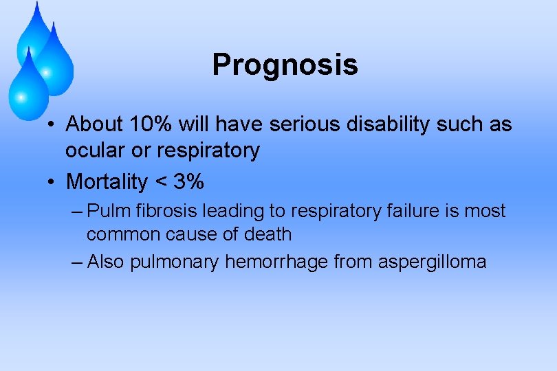Prognosis • About 10% will have serious disability such as ocular or respiratory •