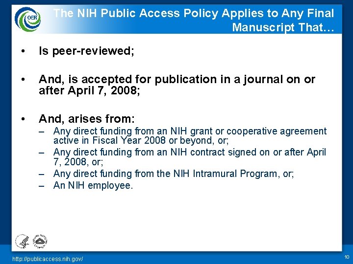 The NIH Public Access Policy Applies to Any Final Manuscript That… • Is peer-reviewed;