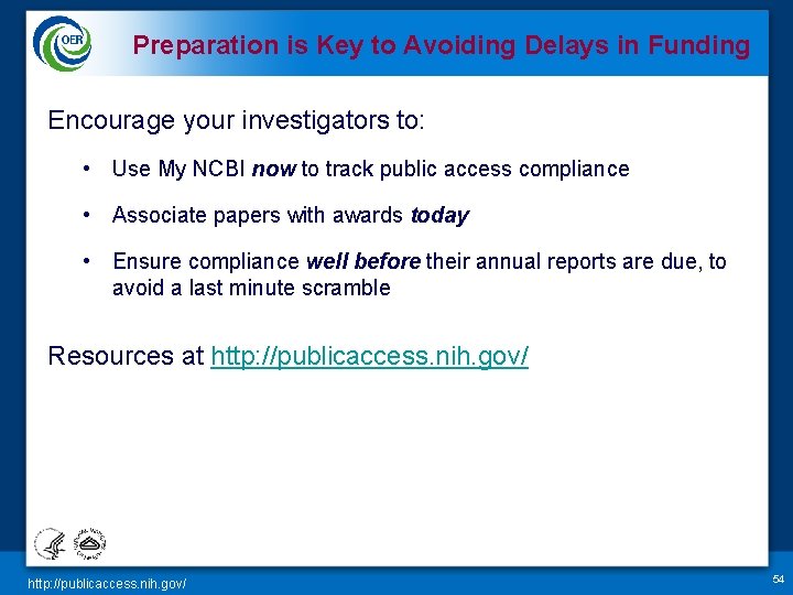 Preparation is Key to Avoiding Delays in Funding Encourage your investigators to: • Use