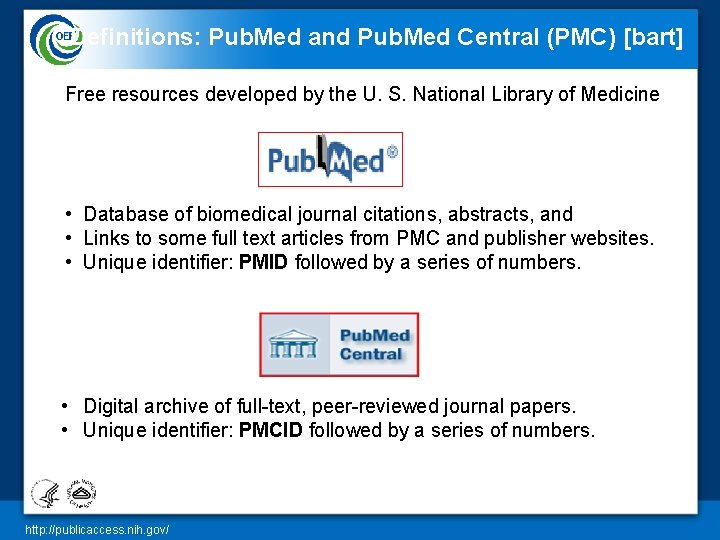 Definitions: Pub. Med and Pub. Med Central (PMC) [bart] Free resources developed by the