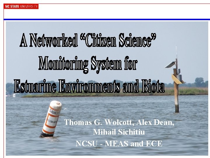 Thomas G. Wolcott, Alex Dean, Mihail Sichitiu NCSU - MEAS and ECE 