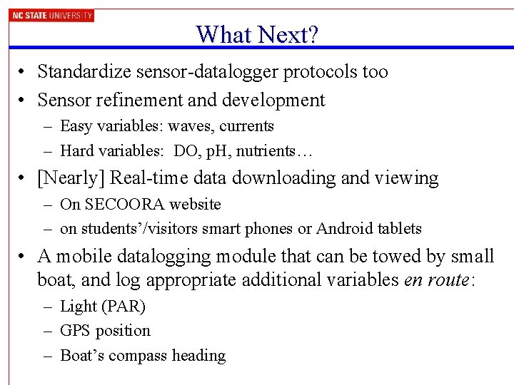 What Next? • Standardize sensor-datalogger protocols too • Sensor refinement and development – Easy