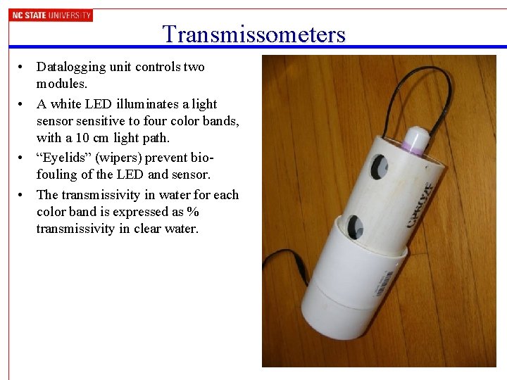 Transmissometers • Datalogging unit controls two modules. • A white LED illuminates a light