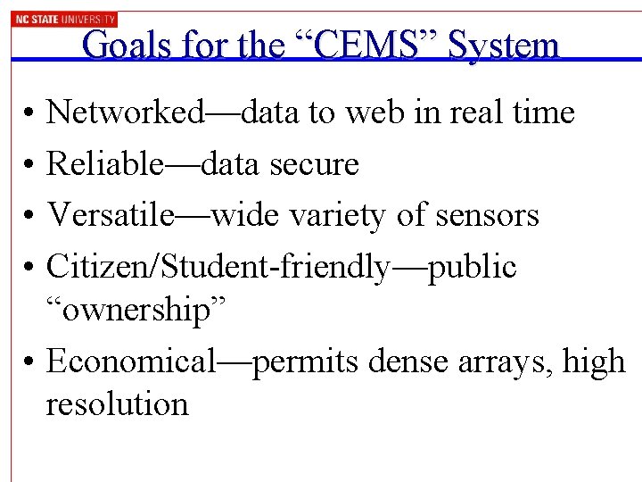 Goals for the “CEMS” System • • Networked—data to web in real time Reliable—data