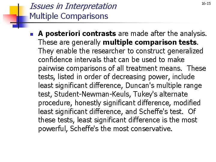 Issues in Interpretation 16 -15 Multiple Comparisons n A posteriori contrasts are made after