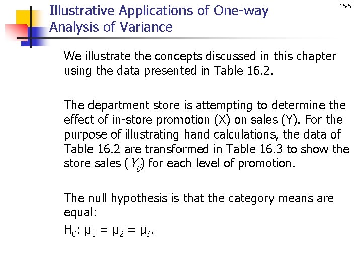 Illustrative Applications of One-way Analysis of Variance 16 -6 We illustrate the concepts discussed