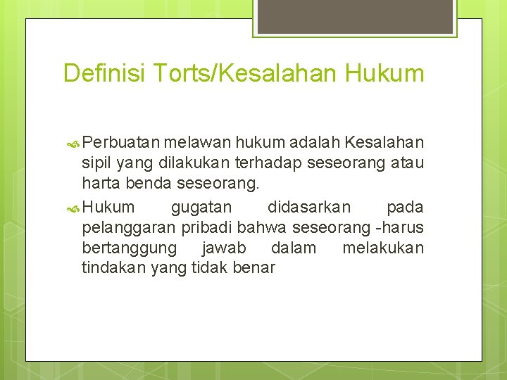 Definisi Torts/Kesalahan Hukum Perbuatan melawan hukum adalah Kesalahan sipil yang dilakukan terhadap seseorang atau