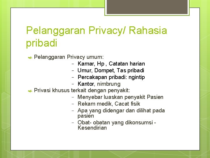 Pelanggaran Privacy/ Rahasia pribadi Pelanggaran Privacy umum: − Kamar, Hp , Catatan harian −