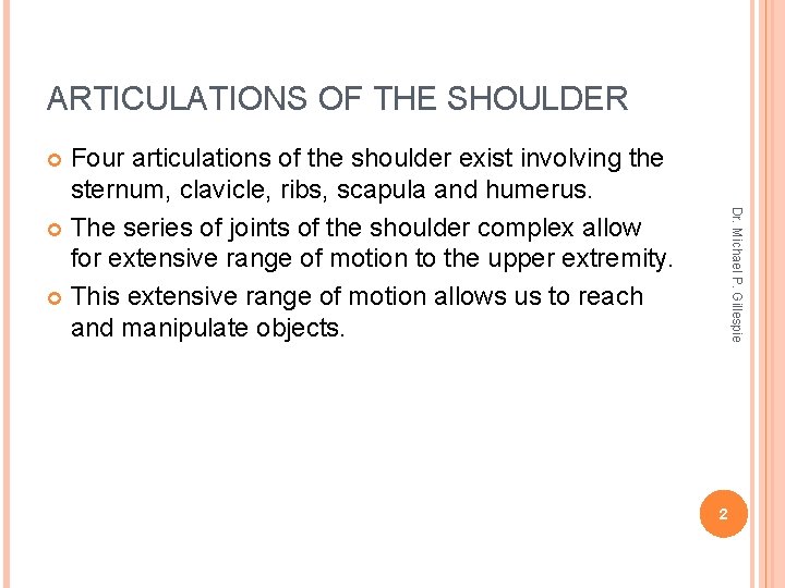 ARTICULATIONS OF THE SHOULDER Four articulations of the shoulder exist involving the sternum, clavicle,