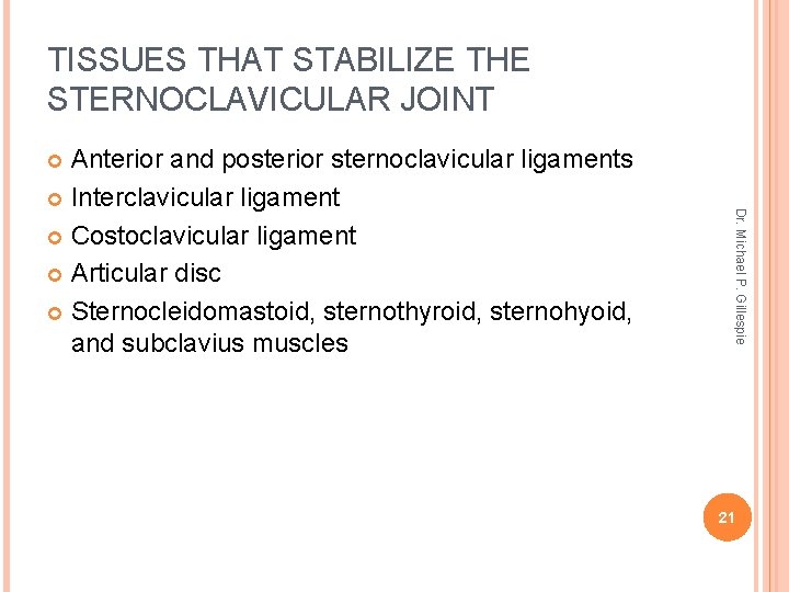 TISSUES THAT STABILIZE THE STERNOCLAVICULAR JOINT Anterior and posterior sternoclavicular ligaments Interclavicular ligament Costoclavicular