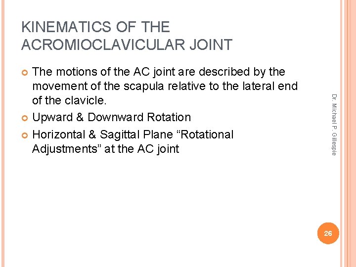 KINEMATICS OF THE ACROMIOCLAVICULAR JOINT The motions of the AC joint are described by