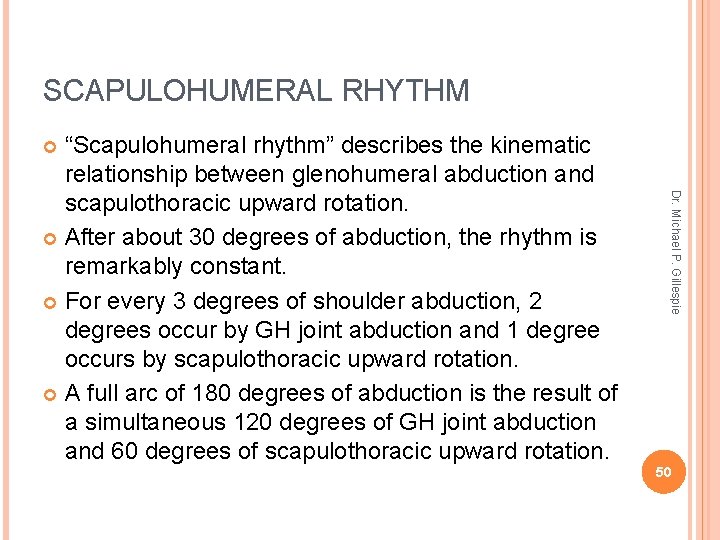 SCAPULOHUMERAL RHYTHM “Scapulohumeral rhythm” describes the kinematic relationship between glenohumeral abduction and scapulothoracic upward