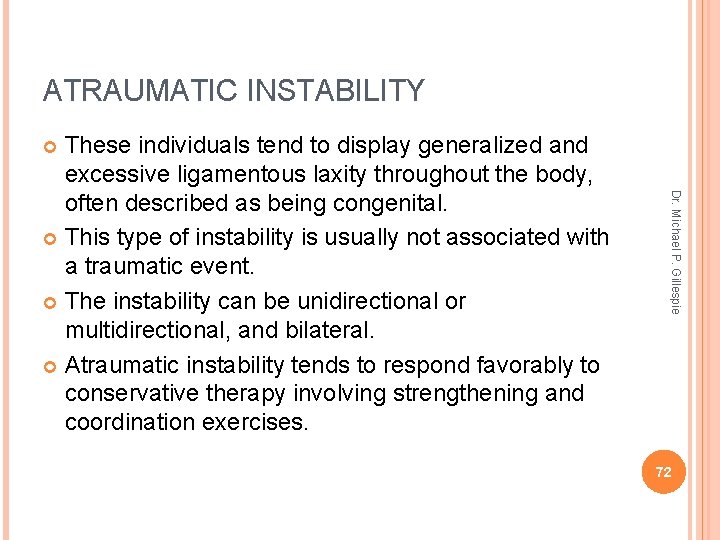 ATRAUMATIC INSTABILITY These individuals tend to display generalized and excessive ligamentous laxity throughout the