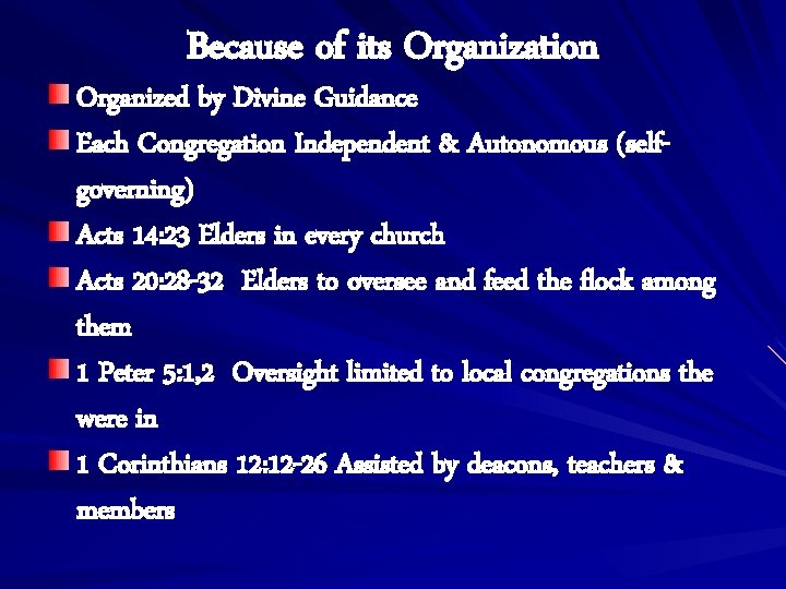 Because of its Organization Organized by Divine Guidance Each Congregation Independent & Autonomous (selfgoverning)