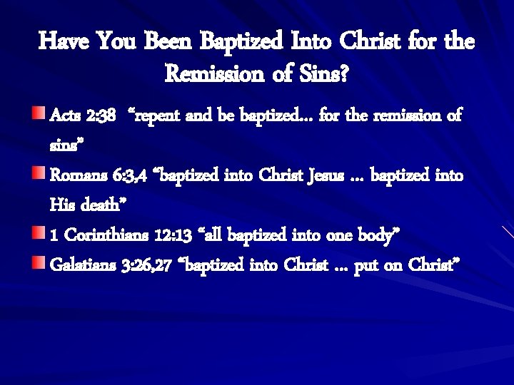 Have You Been Baptized Into Christ for the Remission of Sins? Acts 2: 38