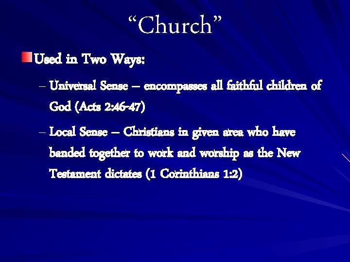 “Church” Used in Two Ways: – Universal Sense – encompasses all faithful children of