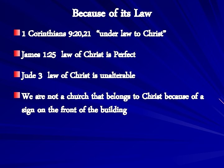 Because of its Law 1 Corinthians 9: 20, 21 “under law to Christ” James