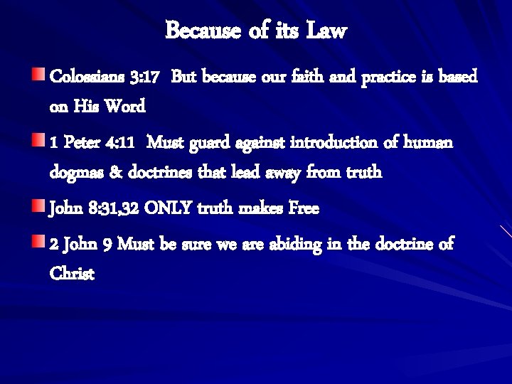 Because of its Law Colossians 3: 17 But because our faith and practice is