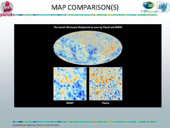 MAP COMPARISON(S) Cosmo. Renata meeting, Valencia, June 3 rd 2013 