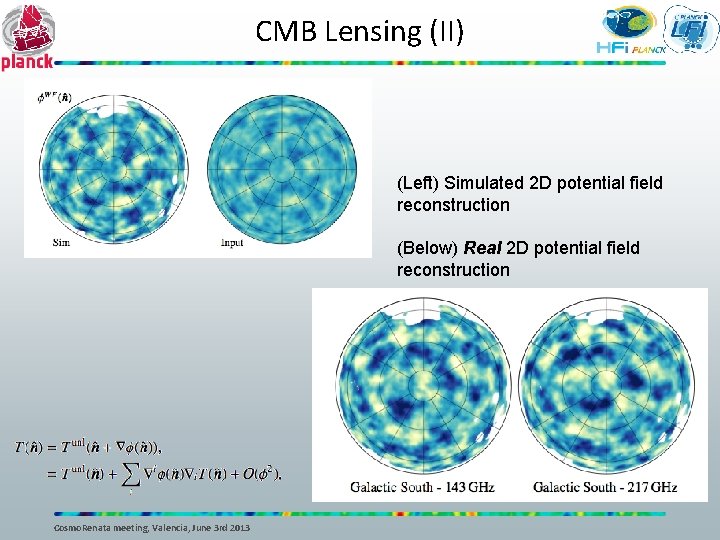 CMB Lensing (II) (Left) Simulated 2 D potential field reconstruction (Below) Real 2 D