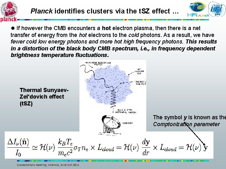 Planck identifies clusters via the t. SZ effect … If however the CMB encounters