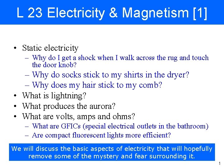 L 23 Electricity & Magnetism [1] • Static electricity – Why do I get