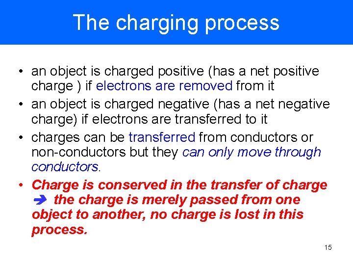 The charging process • an object is charged positive (has a net positive charge