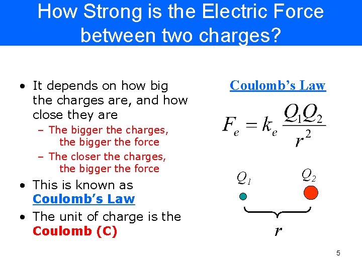 How Strong is the Electric Force between two charges? • It depends on how