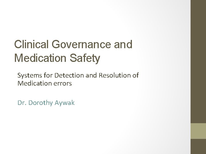 Clinical Governance and Medication Safety Systems for Detection and Resolution of Medication errors Dr. Clinical Governance and Medication Safety Systems for Detection and Resolution of Medication errors Dr.