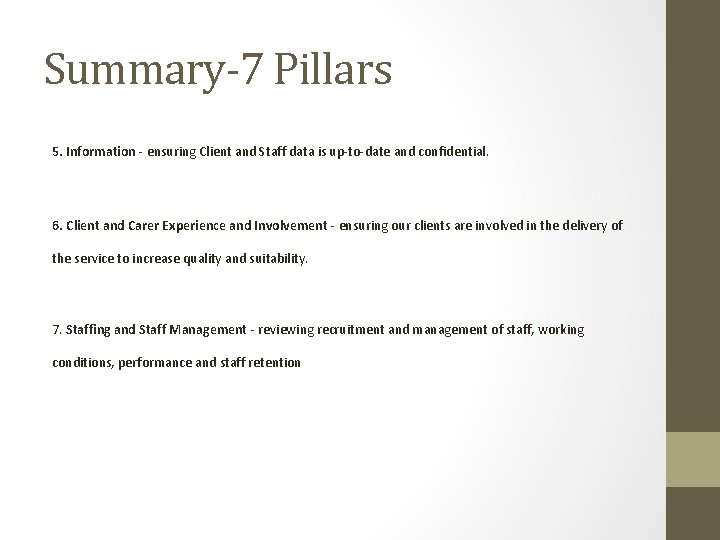 Summary-7 Pillars 5. Information - ensuring Client and Staff data is up-to-date and confidential. Summary-7 Pillars 5. Information - ensuring Client and Staff data is up-to-date and confidential.