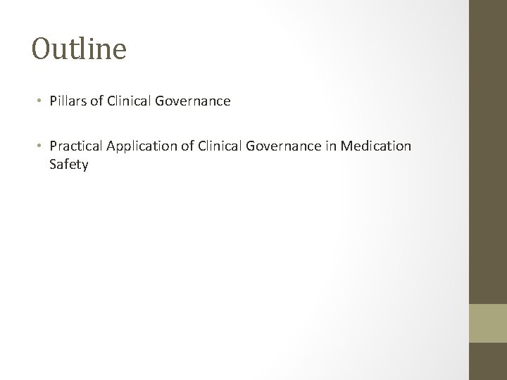 Outline • Pillars of Clinical Governance • Practical Application of Clinical Governance in Medication Outline • Pillars of Clinical Governance • Practical Application of Clinical Governance in Medication