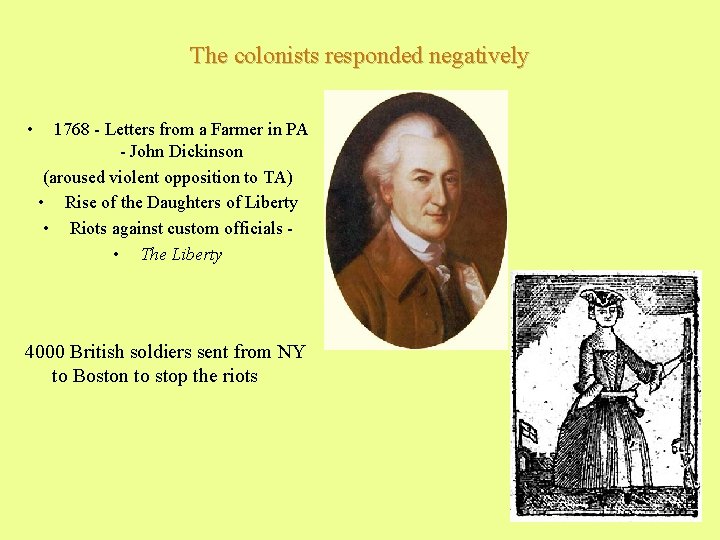 The colonists responded negatively • 1768 - Letters from a Farmer in PA -