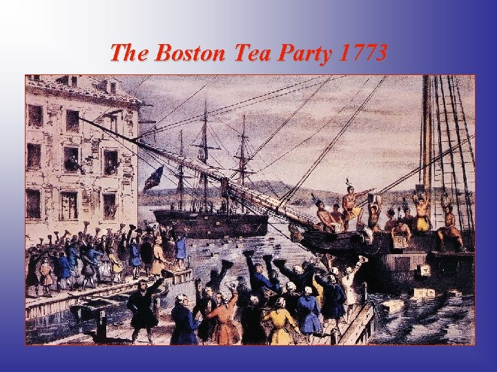 The Boston Tea Party 1773 