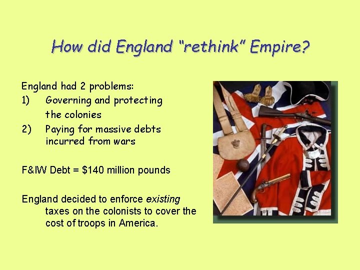 How did England “rethink” Empire? England had 2 problems: 1) Governing and protecting the