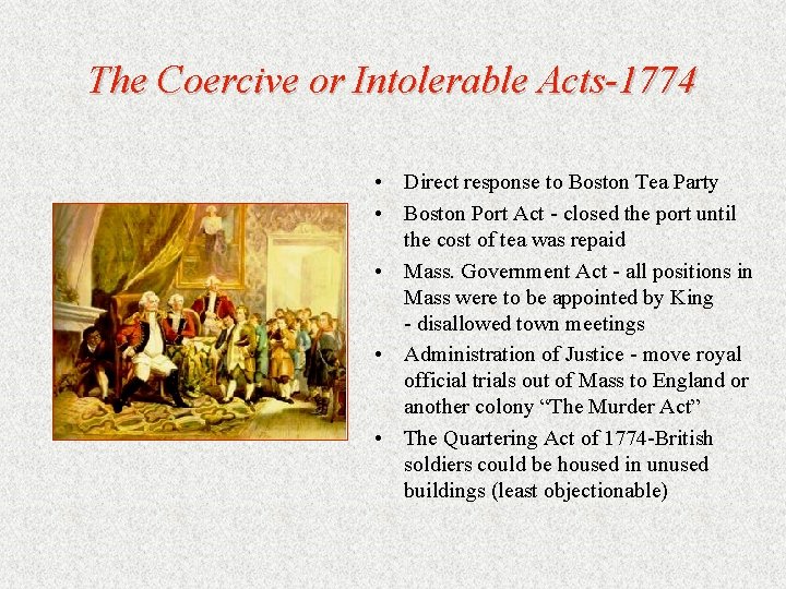 The Coercive or Intolerable Acts-1774 • Direct response to Boston Tea Party • Boston